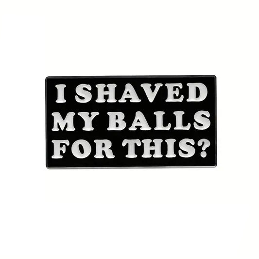 "I Shaved for This" Enamel Pin
