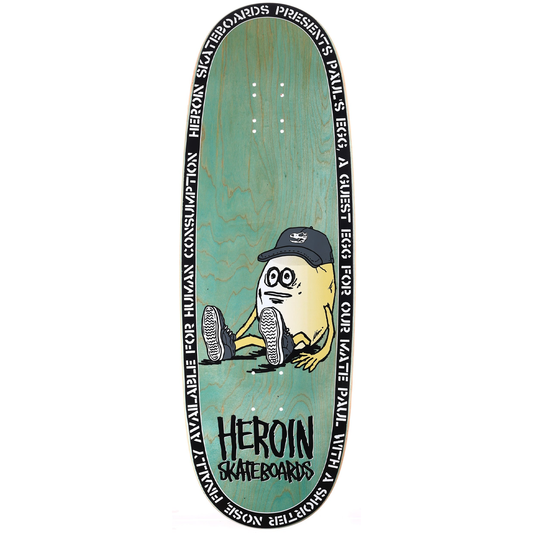 Heroin Pauls Egg Deck 10.4